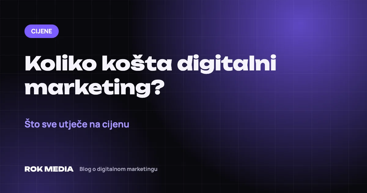 Koliko košta digitalni marketing? Što sve utječe na cijenu – ROK MEDIA blog